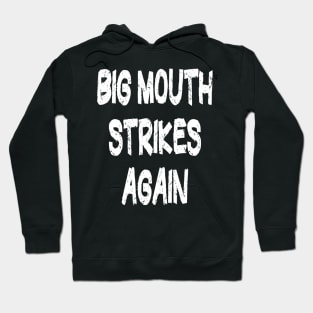 Big Mouth Funny t shirt Hoodie